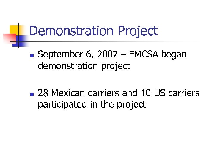 Demonstration Project n n September 6, 2007 – FMCSA began demonstration project 28 Mexican