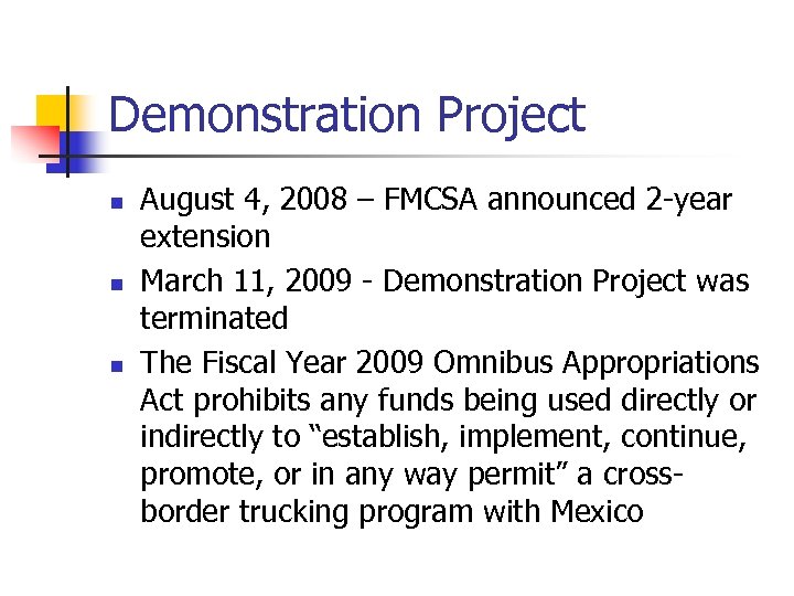 Demonstration Project n n n August 4, 2008 – FMCSA announced 2 -year extension