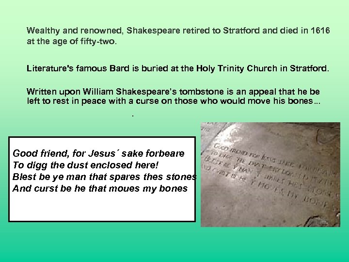 Wealthy and renowned, Shakespeare retired to Stratford and died in 1616 at the age