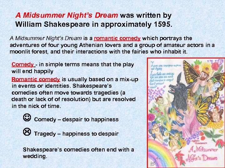 A Midsummer Night’s Dream was written by William Shakespeare in approximately 1595. A Midsummer
