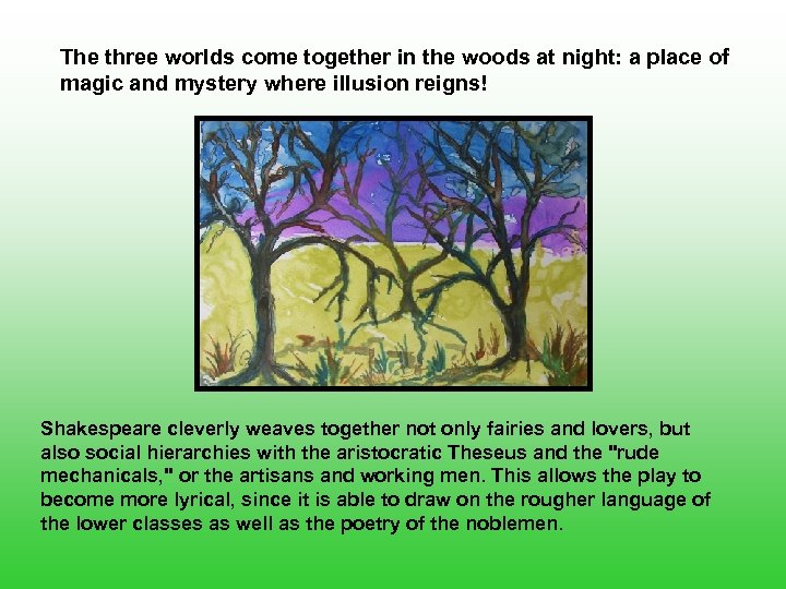 The three worlds come together in the woods at night: a place of magic