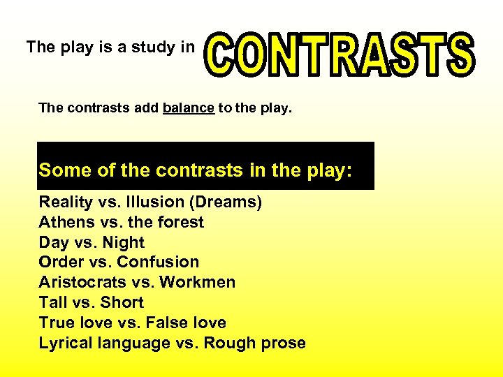 The play is a study in The contrasts add balance to the play. Some