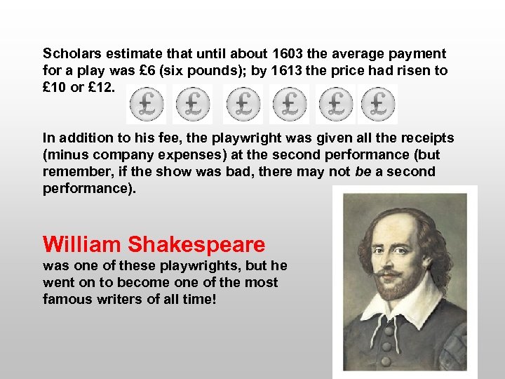 Scholars estimate that until about 1603 the average payment for a play was £
