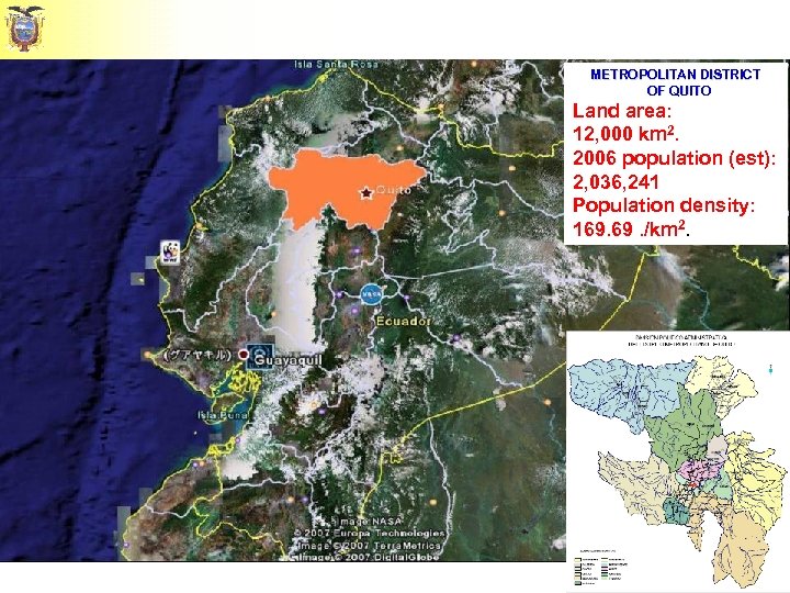 METROPOLITAN DISTRICT OF QUITO Land area: 12, 000 km 2. 2006 population (est): 2,
