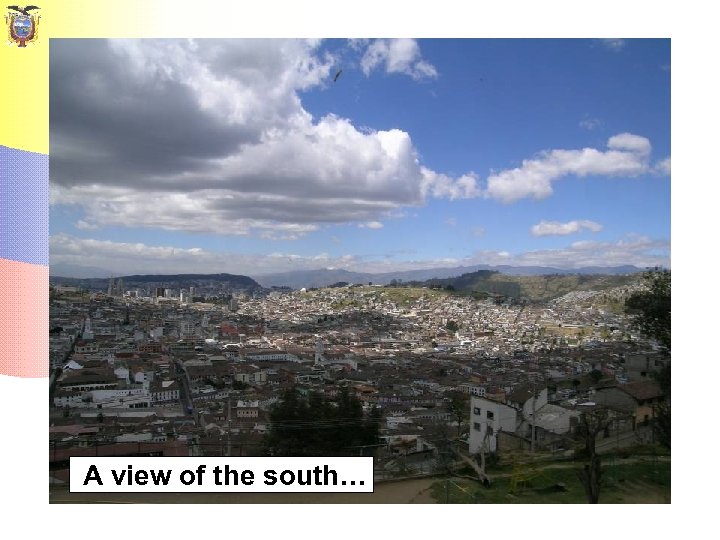 A view of the south… 