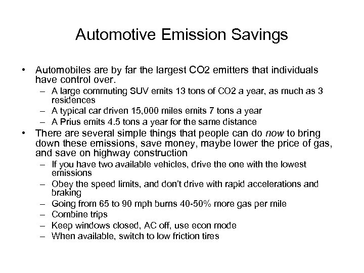Automotive Emission Savings • Automobiles are by far the largest CO 2 emitters that