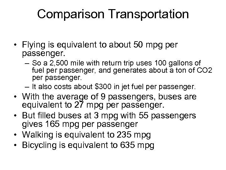 Comparison Transportation • Flying is equivalent to about 50 mpg per passenger. – So