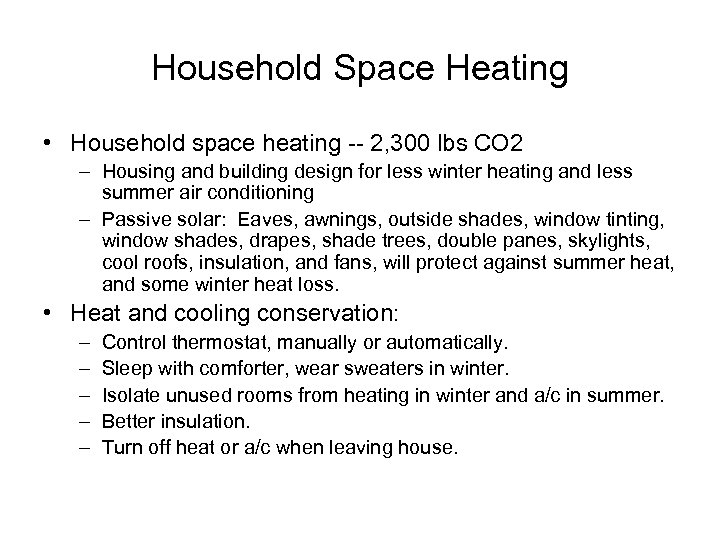 Household Space Heating • Household space heating -- 2, 300 lbs CO 2 –