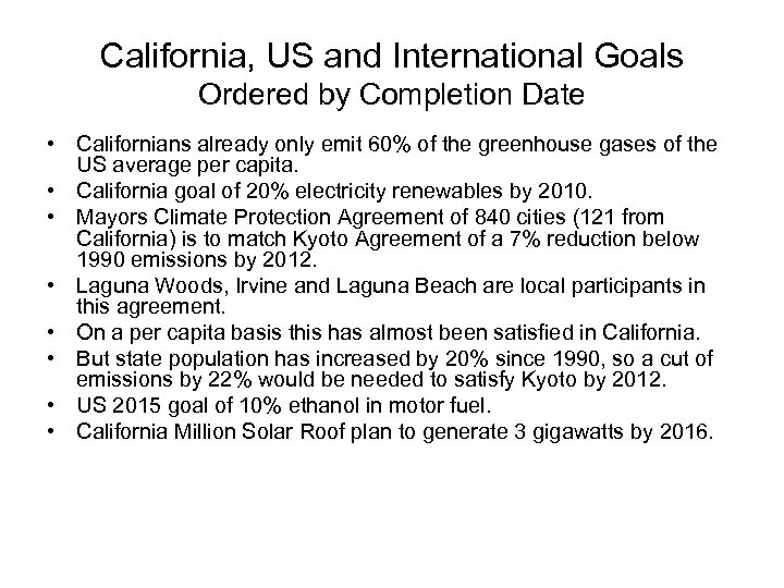 California, US and International Goals Ordered by Completion Date • Californians already only emit