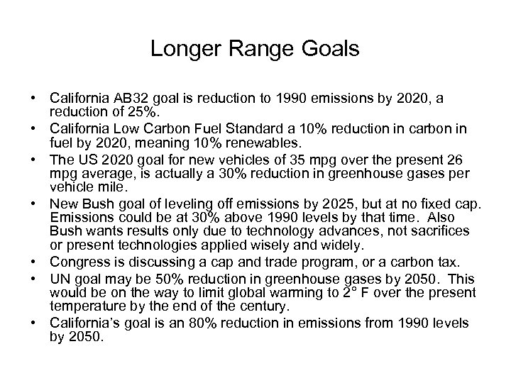 Longer Range Goals • California AB 32 goal is reduction to 1990 emissions by