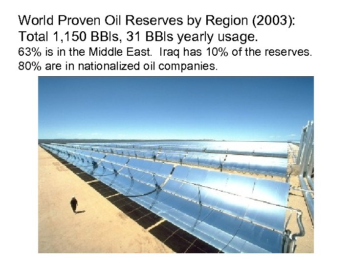 World Proven Oil Reserves by Region (2003): Total 1, 150 BBls, 31 BBls yearly