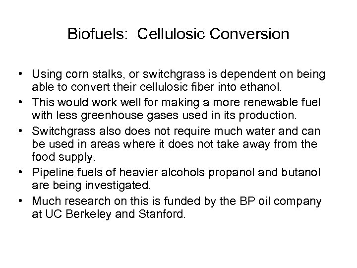 Biofuels: Cellulosic Conversion • Using corn stalks, or switchgrass is dependent on being able