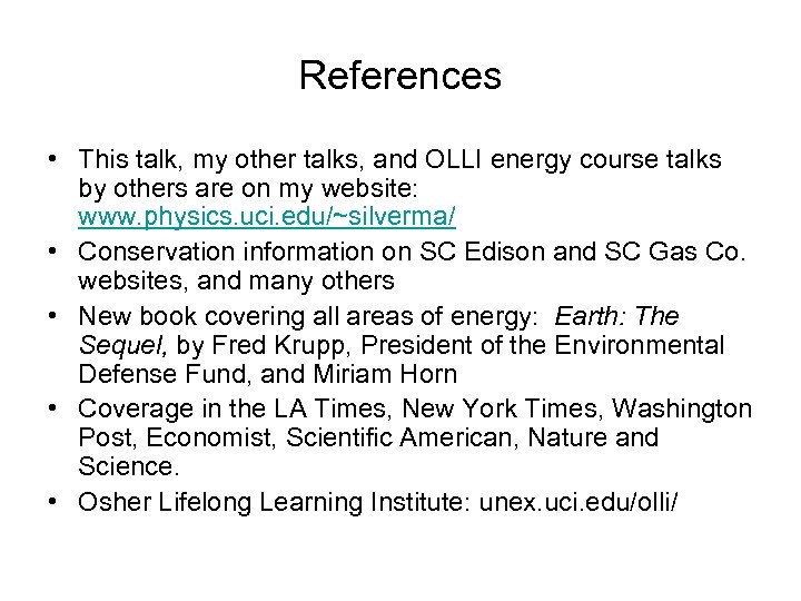 References • This talk, my other talks, and OLLI energy course talks by others