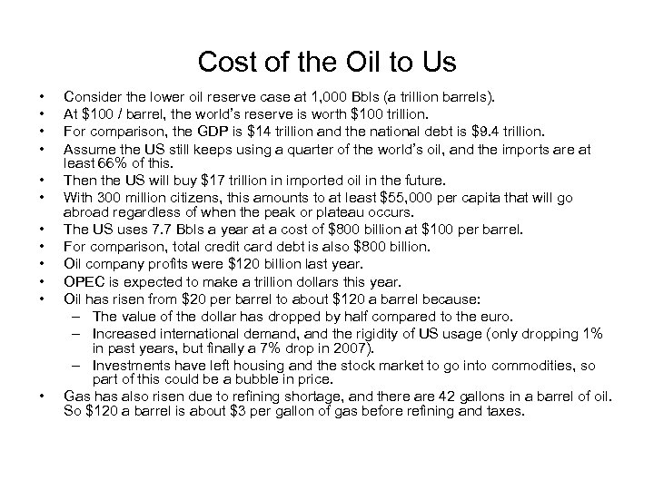 Cost of the Oil to Us • • • Consider the lower oil reserve