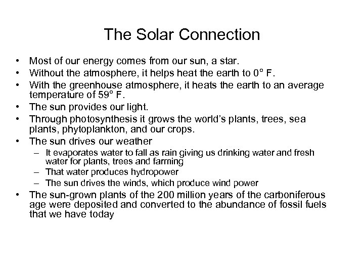 The Solar Connection • Most of our energy comes from our sun, a star.