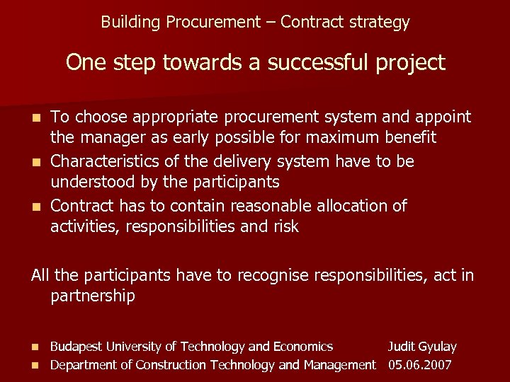 Building Procurement – Contract strategy One step towards a successful project To choose appropriate