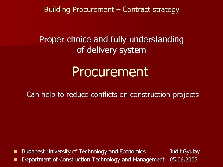 Building Procurement – Contract strategy Proper choice and fully understanding of delivery system Procurement
