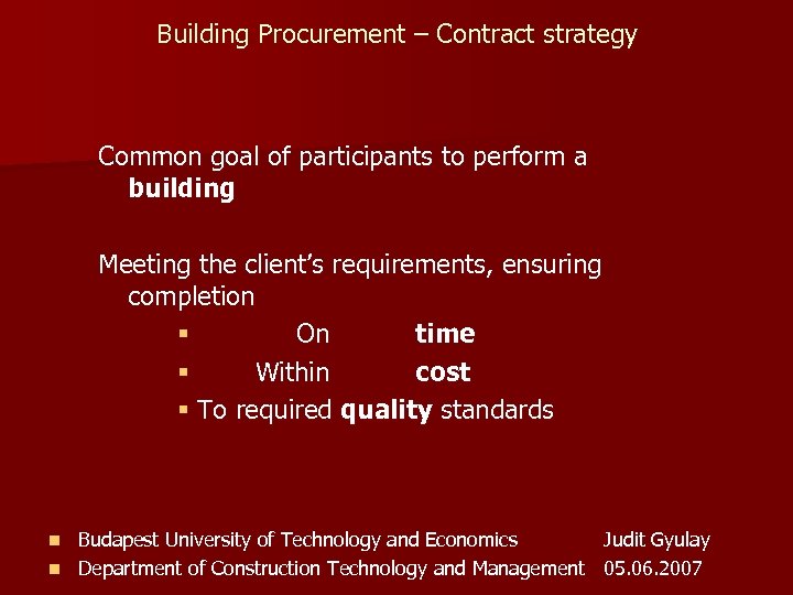 Building Procurement – Contract strategy Common goal of participants to perform a building Meeting