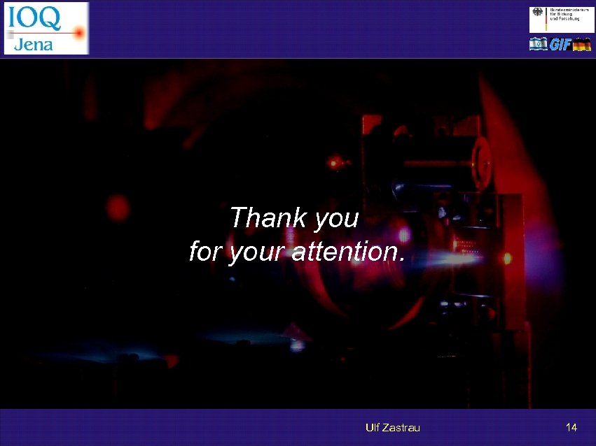  Thank you for your attention. Ulf Zastrau 14 