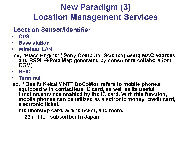 New Paradigm (3) Location Management Services Location Sensor/Identifier • GPS • Base station •