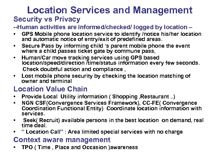 Location Services and Management Security vs Privacy --Human activities are informed/checked/ logged by location