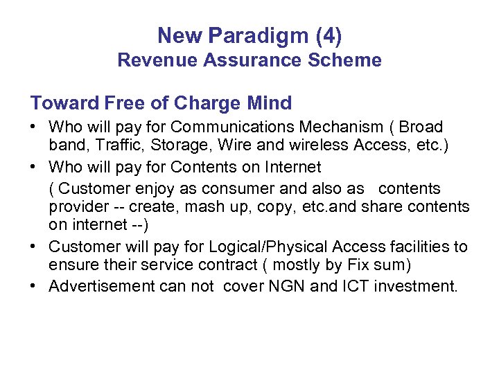 New Paradigm (4) Revenue Assurance Scheme Toward Free of Charge Mind • Who will