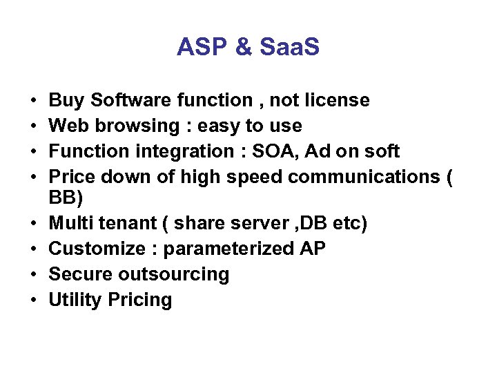 ASP & Saa. S • • Buy Software function , not license Web browsing