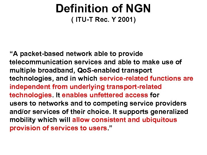 Definition of NGN ( ITU-T Rec. Y 2001) “A packet-based network able to provide