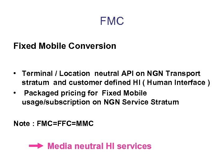 FMC Fixed Mobile Conversion • Terminal / Location neutral API on NGN Transport stratum