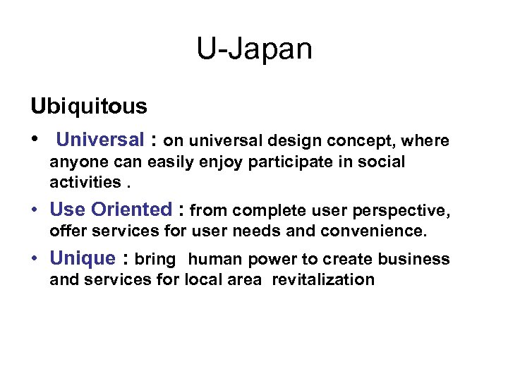 U-Japan Ubiquitous • Universal : on universal design concept, where anyone can easily enjoy