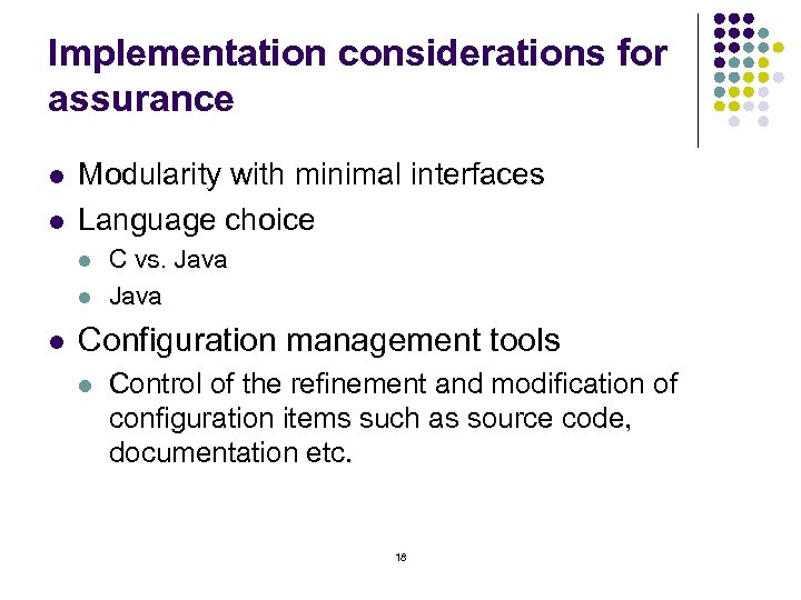 Implementation considerations for assurance l l Modularity with minimal interfaces Language choice l l