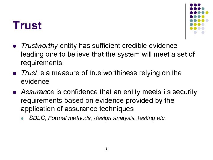 Trust l l l Trustworthy entity has sufficient credible evidence leading one to believe