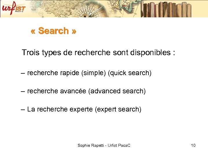  « Search » Trois types de recherche sont disponibles : – recherche rapide