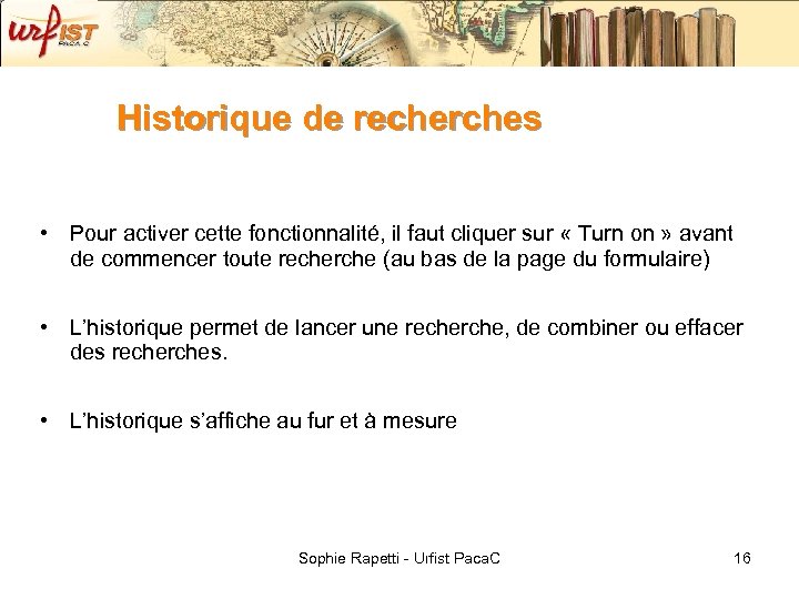 Historique de recherches • Pour activer cette fonctionnalité, il faut cliquer sur « Turn