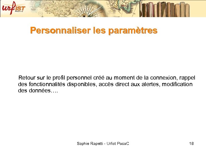 Personnaliser les paramètres Retour sur le profil personnel créé au moment de la connexion,