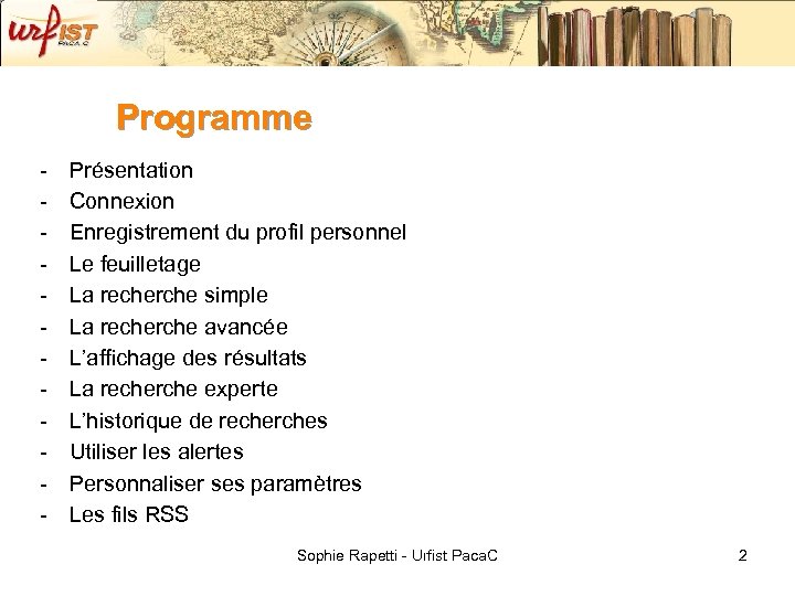 Programme - Présentation Connexion Enregistrement du profil personnel Le feuilletage La recherche simple La