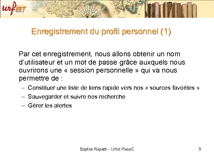 Enregistrement du profil personnel (1) Par cet enregistrement, nous allons obtenir un nom d’utilisateur