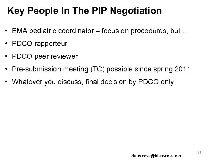 Key People In The PIP Negotiation • EMA pediatric coordinator – focus on procedures,