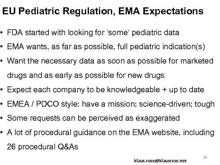 EU Pediatric Regulation, EMA Expectations • FDA started with looking for ‘some‘ pediatric data