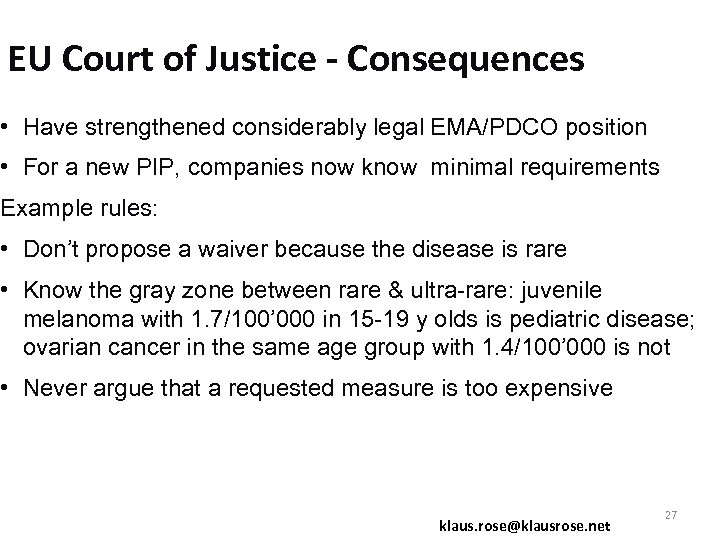 EU Court of Justice - Consequences • Have strengthened considerably legal EMA/PDCO position •