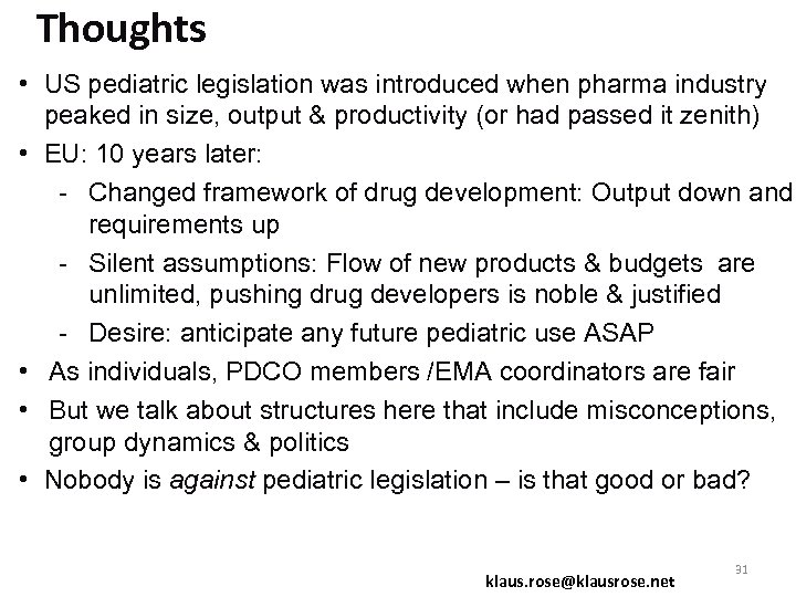 Thoughts • US pediatric legislation was introduced when pharma industry peaked in size, output