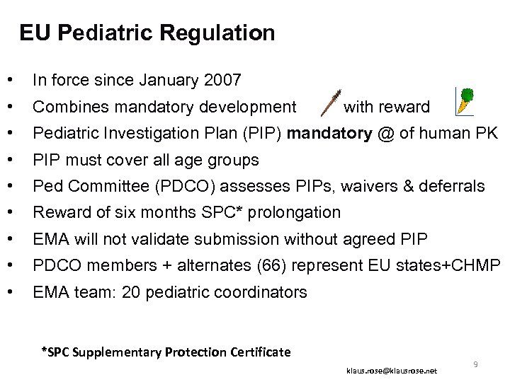 EU Pediatric Regulation • In force since January 2007 • Combines mandatory development •