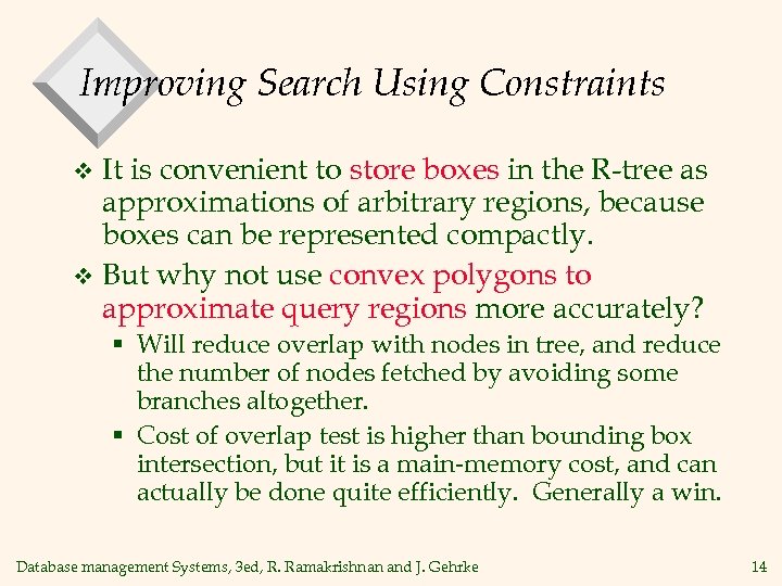 Improving Search Using Constraints It is convenient to store boxes in the R-tree as