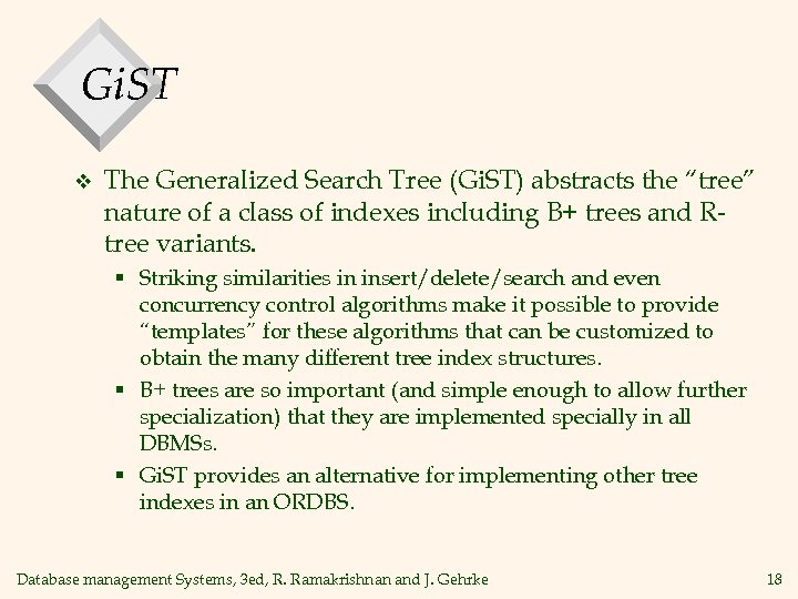 Gi. ST v The Generalized Search Tree (Gi. ST) abstracts the “tree” nature of