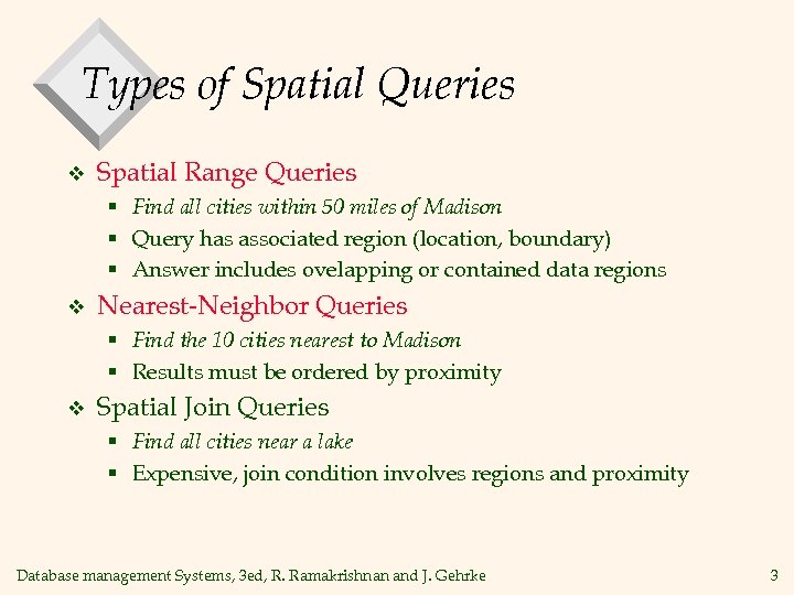 Types of Spatial Queries v Spatial Range Queries § Find all cities within 50