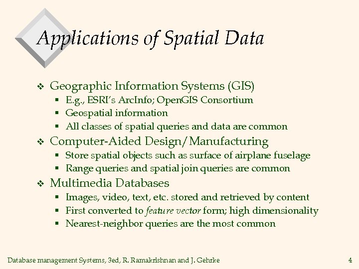 Applications of Spatial Data v Geographic Information Systems (GIS) § E. g. , ESRI’s