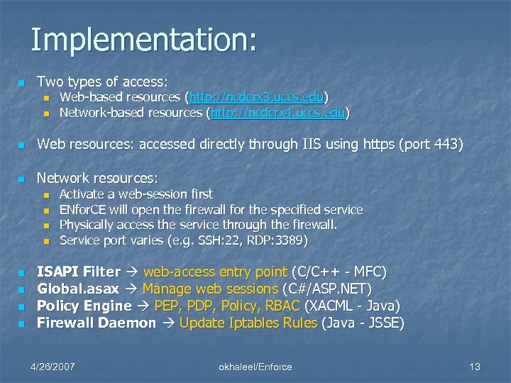 Implementation: n Two types of access: n n Web-based resources (http: //ncdcrx 3. uccs.