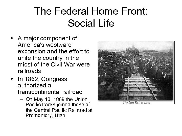 The Federal Home Front: Social Life • A major component of America’s westward expansion