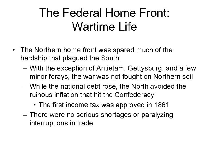 The Federal Home Front: Wartime Life • The Northern home front was spared much