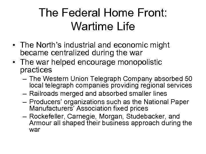 The Federal Home Front: Wartime Life • The North’s industrial and economic might became